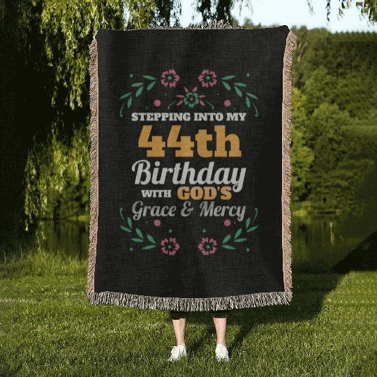 Stepping into my 44th Birthday Religious Bday Woven Blankets