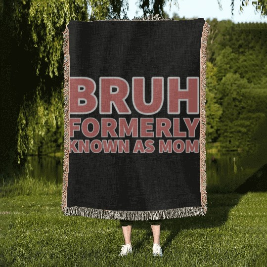 bruh formerly known as mom Woven Blankets