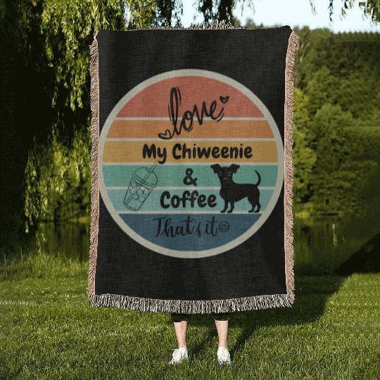 Love My Chiweenie and Coffee Thats it Woven Blankets