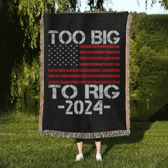 Too Big To Rig 2024 Elections Woven Blankets