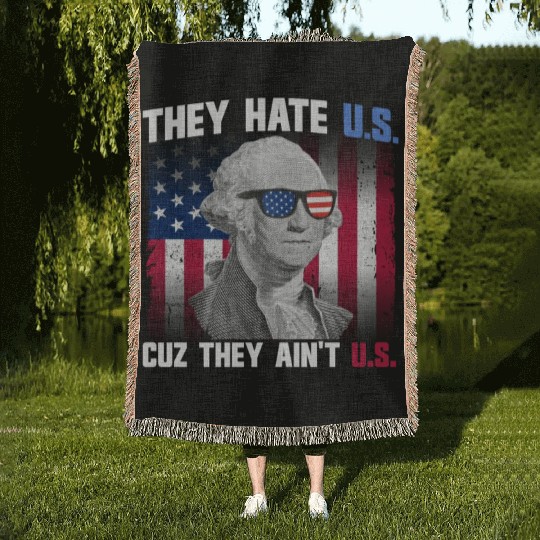 They Hate US Cuz They Ain't US George Washington Woven Blankets