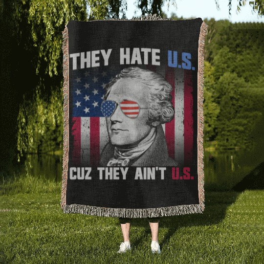 They Hate US Cuz They Ain't US Alexander Hamilton Woven Blankets