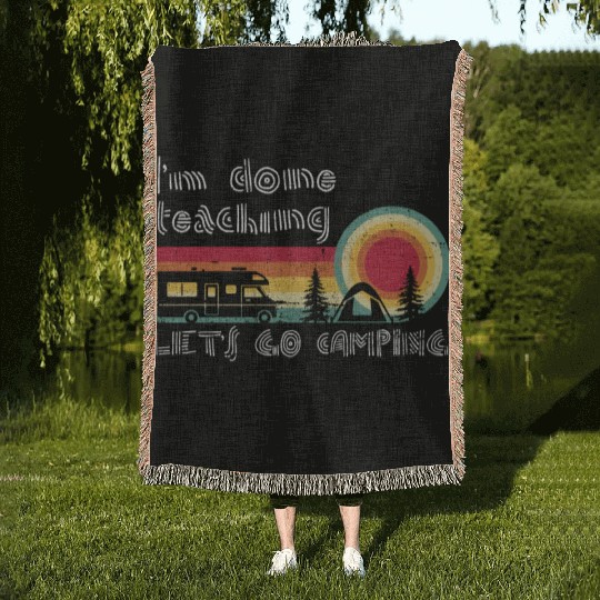 I'm Done Teaching Let's Go Camping Teacher Summer Woven Blankets