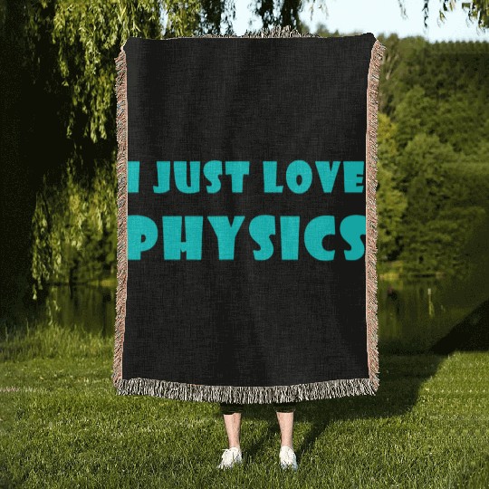 I Just Love Physics Woven Blankets