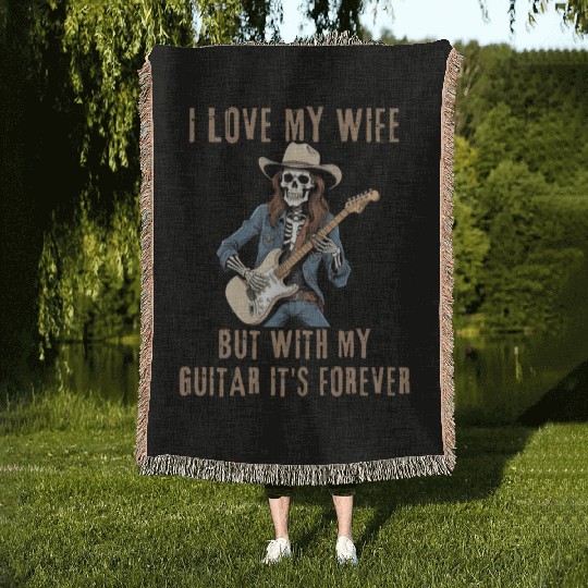 I Love My Wife, But With My Guitar It's Forever Woven Blankets