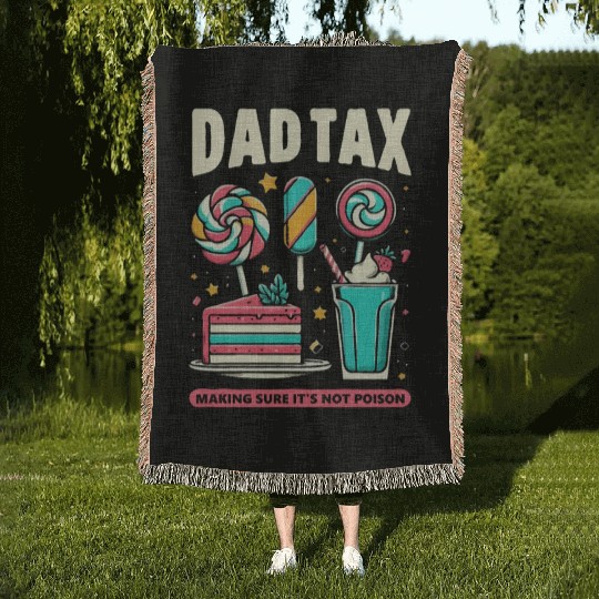 Dad Tax making sure it's not poison Woven Blankets