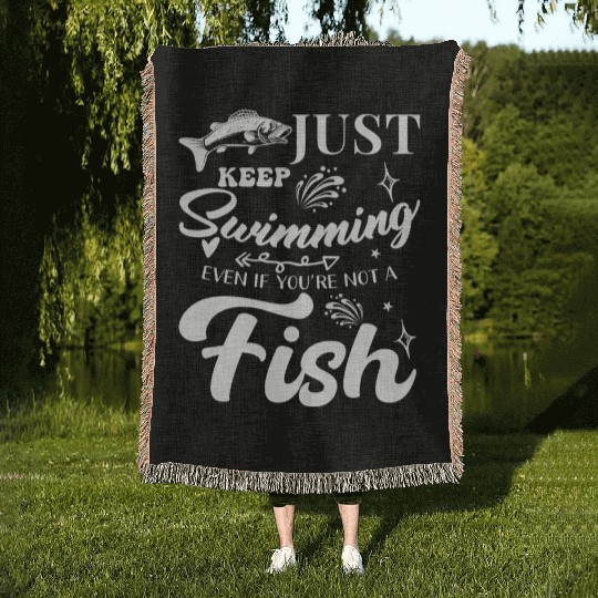 Just Keep Swimming Even If You're Not A Fish Woven Blankets