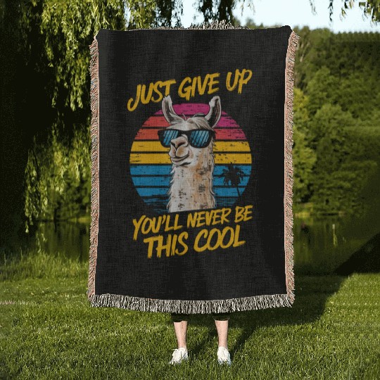 Cool LLama Just Give Up,You'll Never Be This Cool Woven Blankets