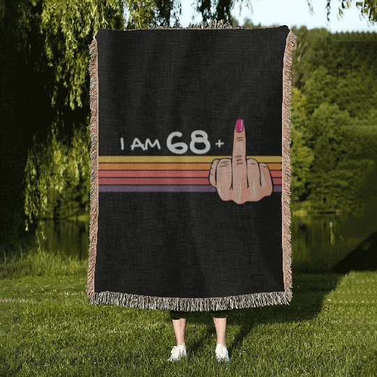 I Am 68 + 1 Middle Finger Woven Blankets I Am 68 Plus,