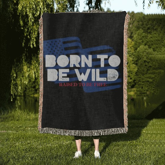 Born To Be Wild Raised To Be Free 4th of July Woven Blankets