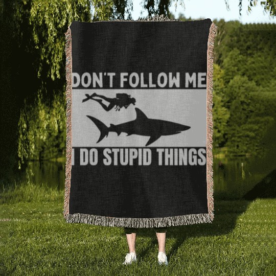Scuba Diving Shark Dont Follow Me I Do Stupid Woven Blankets