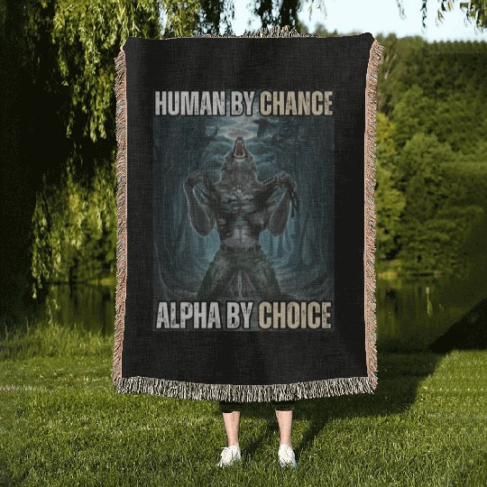 Human By Chance Alpha By Choice Alpha Wolf Meme Woven Blankets