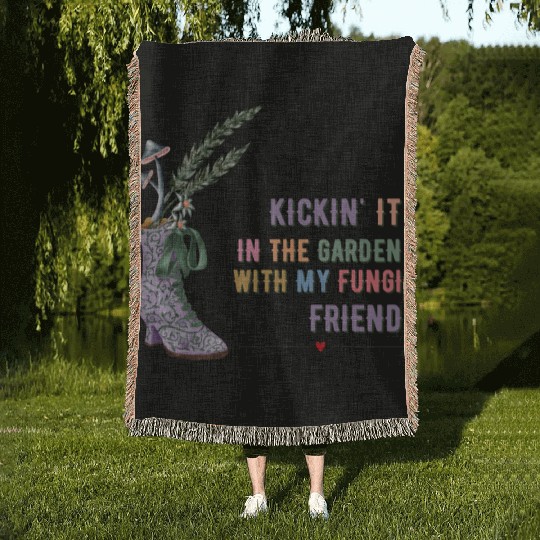Kickin' It In The Garden With My Fungi Friend Woven Blankets