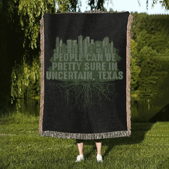 Can Be Pretty Sure in Uncertain Texas Pun Guadalup Woven Blankets