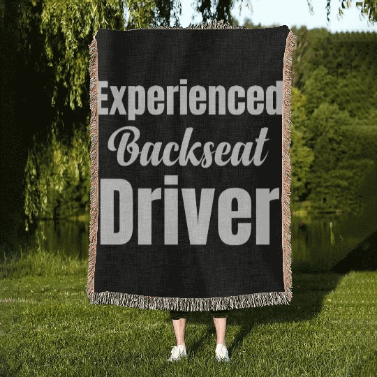 Backseat Driver Because Sometimes You Need Woven Blankets