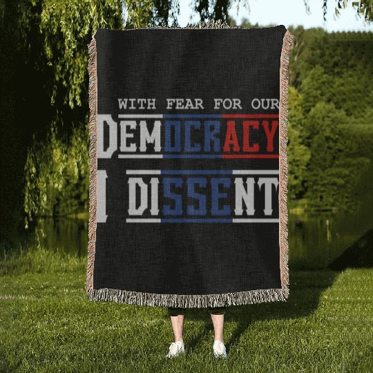 With Fear For Our Democracy I Dissent Election Woven Blankets
