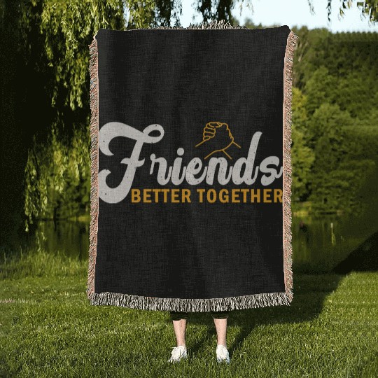 Friends better together Woven Blankets