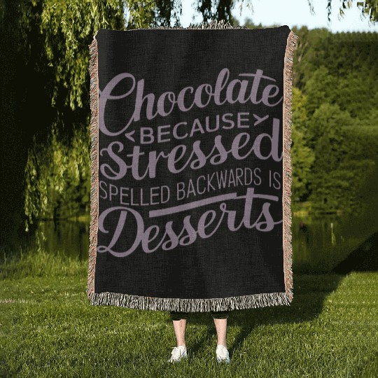 Chocolate desserts stress funny dessert quote Woven Blankets