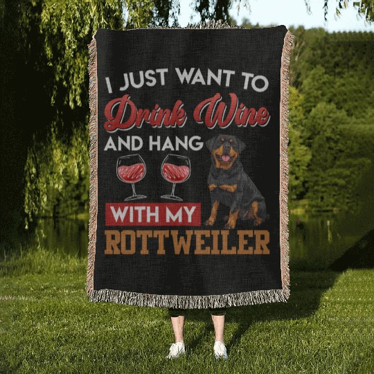 Rottie Owner WANT TO TRINK WINE Rottweiler Woven Blankets