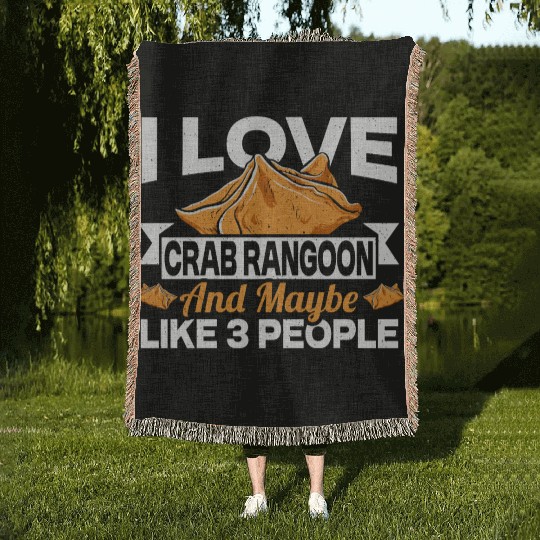 I Love Crab Rangoon And Maybe 3 People Woven Blankets
