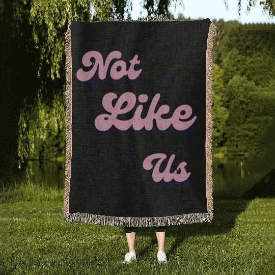Not Like Us Woven Blankets
