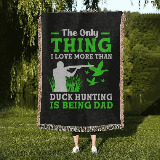 Duck Hunter Dad I Love More Than Duck Hunting Woven Blankets