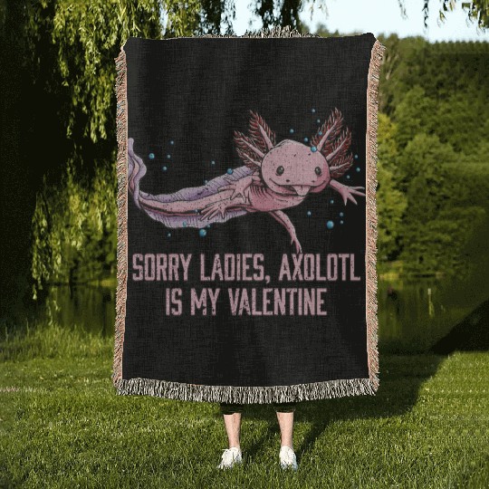 Sorry Ladies Axolotl Is My Valentine Salamander Fu Woven Blankets