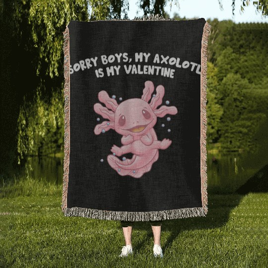Sorry Boys My Axolotl Is My Valentine Animal Lover Woven Blankets