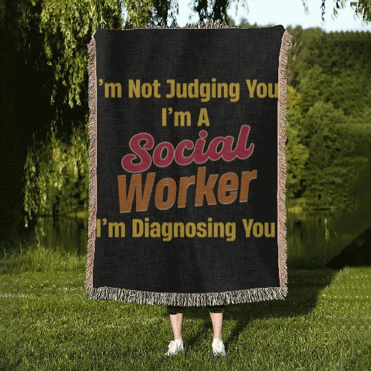 I'm Not Judging You I'm A Social Worker I'm Woven Blankets