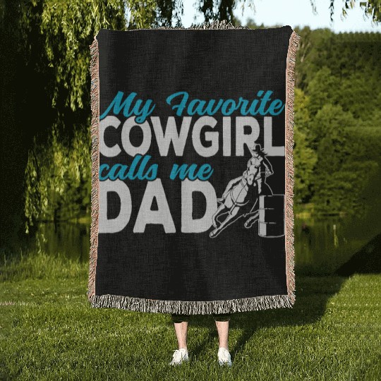 Cowgirl My favorite cowgirl calls me Dad Barrel Woven Blankets