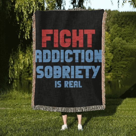 Fight Addiction Sobriety Is Real Overdose Stigma Woven Blankets
