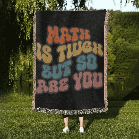 Math Is Tough But So Are You Funny Math Teacher Woven Blankets