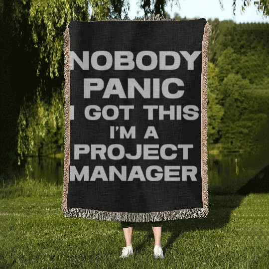 Nobody Panic I Got This I'm A Project Manager Woven Blankets