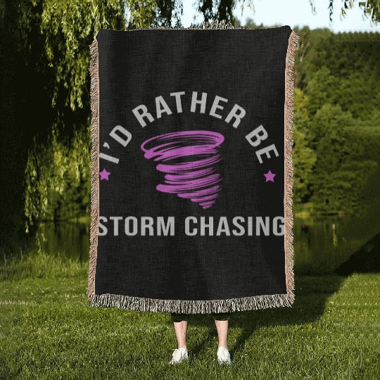 Meteorologist Forecast Rather Be Storm Chasing Woven Blankets