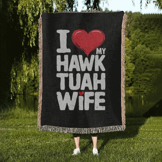 I Love My Hawk Tuah Wife Funny Hawk Tua Wife Woven Blankets