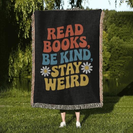 Read Books Be Kind Stay Weird Design Funny Woven Blankets