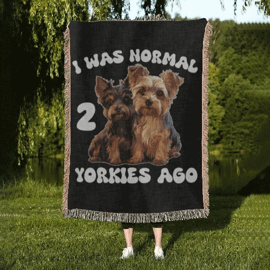 Yorkshire Terrier I Was Normal 2 Yorkies Ago Woven Blankets