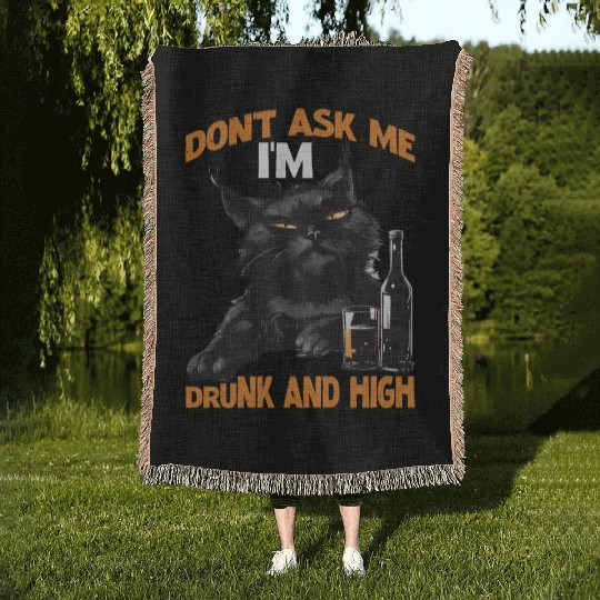 Don't Ask Me I'm Drunk And High Woven Blankets