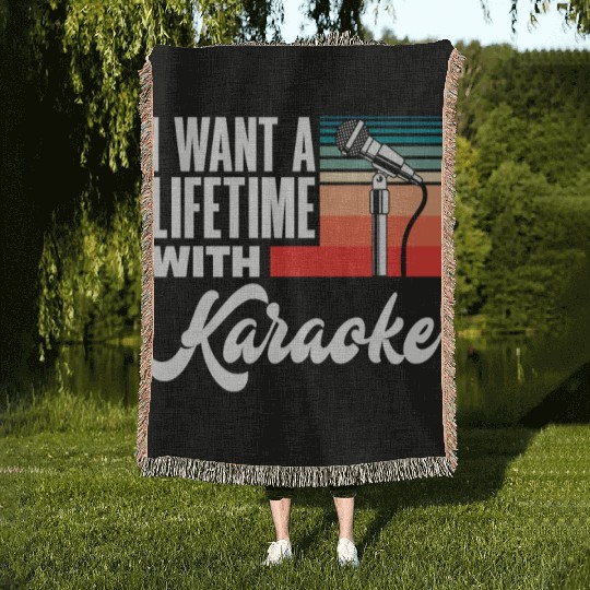 I Want To Sing Karaoke For A Lifetime Woven Blankets