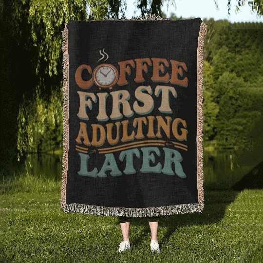 Coffee First Adulting Later Woven Blankets