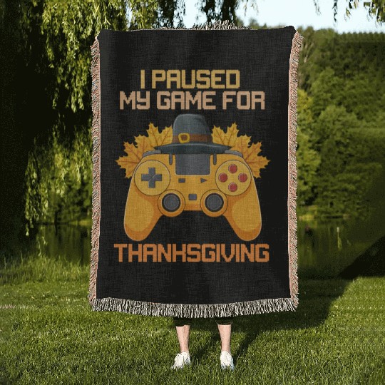 I Paused My Game For Thanksgiving Game Controller Woven Blankets