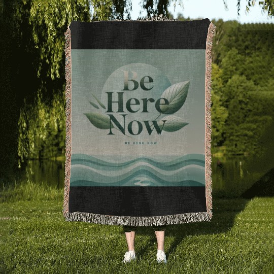 "Be Here Now - Mindful Living" Woven Blankets
