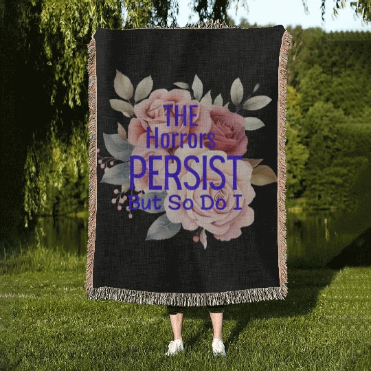 The horrors persist but so do I Woven Blankets