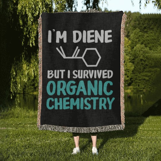 I'm Diene But I Survived Funny Organic Chemistry Woven Blankets