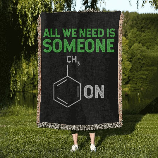 All We Need Is Someone Funny Organic Chemistry Woven Blankets