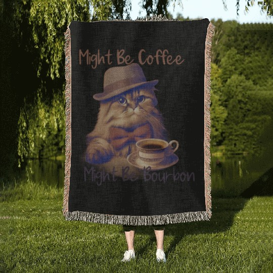 Might Be Coffee Might Be Bourbon Woven Blankets