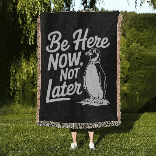 Be Here Now Not Later Mindfulness Penguin Woven Blankets