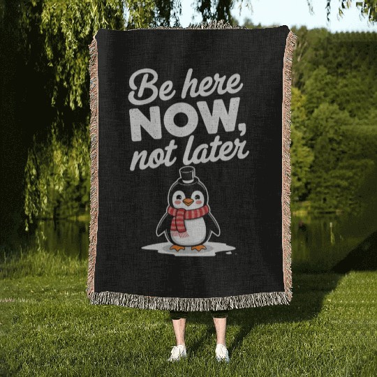 Be Here Now Mindfulness Penguin Message Woven Blankets