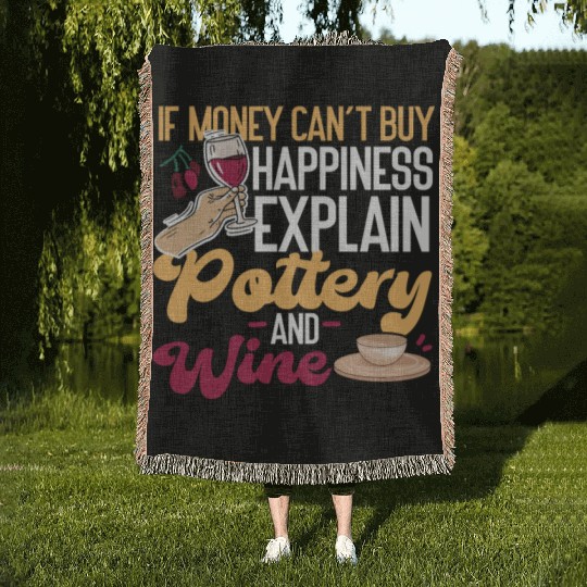 Pottery Ceramics Artist If Money Woven Blankets