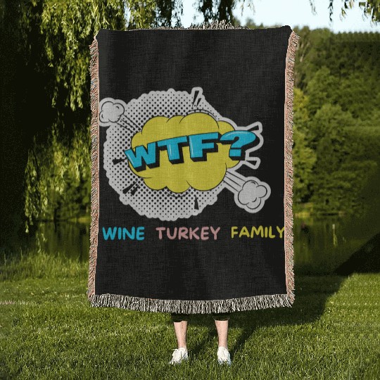 WTF Wine Turkey Family Funny Thanksgiving Woven Blankets